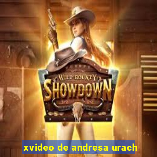 xvideo de andresa urach